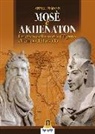 Ahmed Osman, Leonardo Paolo Lovari - Mosè e Akhenaton. I segreti della storia d'Egitto al tempo dell'esodo
