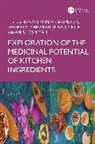Pankaj Kumar (Department of Chemistry Chaurasia, Pankaj Kumar (L.s. College Chaurasia, Shashi Lata Bharati, Pankaj Kumar Chaurasia, Ashutosh Mani, Singh Sunita - Exploration of the Medicinal Potential of Kitchen Ingredients