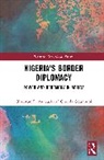 Oladotun E. Awosusi, Oladotun E. Ogunnubi Awosusi, Olusola Ogunnubi - Nigeria''s Border Diplomacy