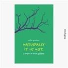 Callie Gardner - Naturally It Is Not