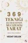 Vedat Delek - 3 6 9 Teknigi ile Hayatinin Mucizesini Yarat