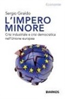 Sergio Giraldo - L' impero minore. Crisi industriale e crisi democratica nell'Unione europea