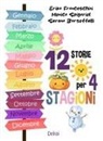 Serena Barsottelli, Erika Franceschini, Monica Spigariol - 12 storie per 4 stagioni