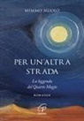 Mimmo Muolo - Per un'altra strada. La leggenda del Quarto Magio