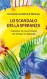 Comunità Monastica Di Marango - Lo scandalo della speranza. Cammini di risurrezione nel tempo di Avvento