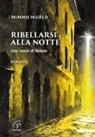 Mimmo Muolo - Ribellarsi alla notte. Una storia di Natale