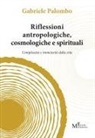 Gabriele Palombo - Riflessioni antropologiche cosmologiche e spirituali