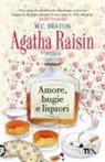 M. C. Beaton - Amore, bugie e liquori. Agatha Raisin