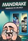 Giuseppe Mandrake Ninno, Mattia Pompei - Mandrake. Imbarazzi in vacanza
