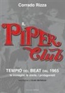 Corrado Rizza, Claudio Fucci - Il Piper Club. Tempio del beat. Le immagini, le storie, i protagonisti
