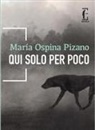 MARÍA OSPINA PIZANO - Qui solo per poco