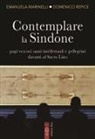 Emanuela Marinelli, Domenico Repice - Contemplare la Sindone. Papi, vescovi, santi, intellettuali e pellegrini davanti al Sacro Lino