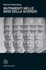 Werner Heisenberg - Mutamenti nelle basi della scienza