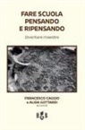 Francesco Caggio, Alide Gottardi - Fare scuola pensando e ripensando. Diventare maestre