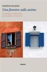 Morena Musiani - Una finestra sulle anime. Da Bologna a Marettimo per perdersi e ritrovarsi