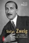 Raoul Precht - Stefan Zweig. La fine di un mondo