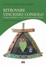 Giuliana Adamo - Ritrovare Vincenzo Consolo. Storia, memoria e attualità nella sua opera