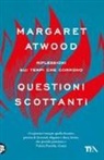 Margaret Atwood - Questioni scottanti. Riflessioni sui tempi che corrono