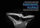 Deborah Divertito, Angelo Orefice - Partenope, Plurale. Storie comuni di donne straordinarie