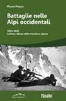 Mauro Minola - Battaglie nelle Alpi occidentali. (251) 1943-1945 l'ultima difesa della frontiera alpina