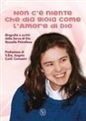 Lucia Basurto - Non c'è niente che dia gioia come l'amore di Dio. Biografia e scritti della Serva di Dio Rossella Petrellese