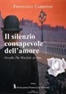 Francesco Carrozzo - Il silenzio consapevole dell'amore. OvveRo The Wpr(l)d As One
