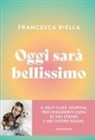 Francesca Biella - Oggi sarà bellissimo