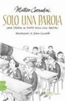Matteo Corradini, Sonia Cucculelli - Solo una parola. Una storia al tempo delle leggi razziali