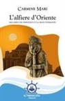 Carmine Mari - L' alfiere d'Oriente. Riccardo del Principato e la croce di Bisanzio