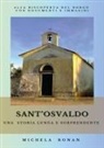 Michela Bonan - Sant'Osvaldo. Una storia lunga e sorprendente