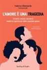 Federico Dibennardo - L' amore è una tragedia. Trovarsi, viversi, lasciarsi: dentro lo spettacolo delle relazioni umane