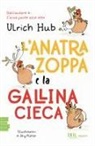 Ulrich Hub, Jörg Mühle - L' anatra zoppa e la gallina cieca