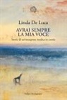 Linda de Luca - Avrai sempre la mia voce. Storie di un'interprete medica in corsia