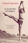 Wendy Holden - Il maestro invisibile. La storia mai raccontata di Fredy Hirsch l'eroe che salvò migliaia di bambini