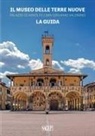 Claudia Tripodi, Valentina Zucchi - Il Museo delle Terre Nuove. Palazzo di Arnolfo, San Giovanni Valdarno. La guida