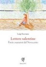 Luigi Scorrano, Antonio Montefusco, Antonio Resta - Lettere salentine. Poeti e narratori del Novecento