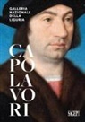 Marco Casamurata, Matteo Moretti, Maria Luce Repetto, Gianluca Zanelli - Galleria Nazionale della Liguria. Capolavori