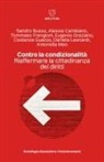Sandro Busso, Alessia Cambiano, Tommaso Frangioni, Eugenio Graziano, Costanza Guazzo, Daniela Leonardi... - Contro la condizionalità. Riaffermare la cittadinanza dei diritti