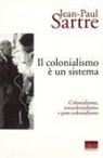 Jean-Paul Sartre, Miguel Mellino - Il colonialismo è un sistema. Colonialismo, neocolonialismo e post-colonialismo