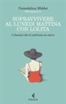 Guendalina Middei - Sopravvivere al lunedì mattina con Lolita. I classici che ti mettono in salvo