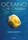 Nadia Repetto - Oceano che cambia. Storie di vita e di scienza