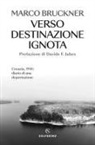 Marco Bruckner - Verso destinazione ignota. Croazia, 1941: diario di una deportazione