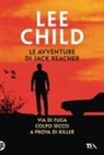 Lee Child - Via di fuga-Colpo secco-A prova di killer