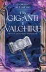 Giorgio Albertini - Tra giganti e valchirie. Miti e leggende nordiche