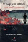 Giovanni Maria Pedrani - Il lago dei silenzi. L'ultima inchiesta di Andrea Pinciroli