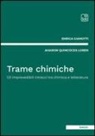 Enrica Gianotti, Aharon Quincoces Loren - Trame chimiche. Gli imprevedibili intrecci tra chimica e letteratura