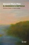 Giovanni Maria Flick - Il giudice e l'impresa. Economia e diritto: un rapporto difficile