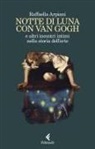Raffaella Arpiani - Notte di luna con Van Gogh e altri incontri intimi nella storia dell'arte