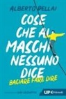 Alberto Pellai - Cose che ai maschi nessuno dice. Baciare fare dire