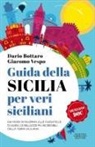Dario Bottaro, Giacomo Vespo - Guida della Sicilia per veri siciliani. Dai musei di Palermo alle Cassatelle di Agira: le bellezze più incredibili della terra siciliana 